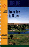 From Tee to Green : Southern Alberta, Southeastern British Columbia, Northern Montana, Southwestern Saskatchewan book written by John Gradon