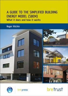 A Guide to the Simplified Building Energy Model (Sbem), , A Guide to the Simplified Building Energy Model (Sbem)