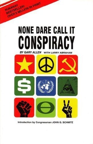 None Dare Call It Conspiracy. book written by Gary Allen