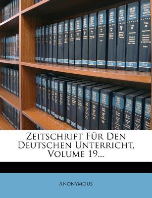 Zeitschrift Fur Den Deutschen Unterricht, Volume 19... magazine reviews