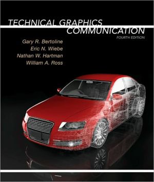 Technical Graphics Communications book written by Gary Robert Bertoline, William R