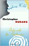 Laughing Wild and Baby with the Bathwater book written by Christopher Durang