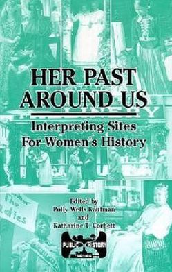 Her past around Us: Interpreting Sites for Women's History book written by Polly Welts Kaufman