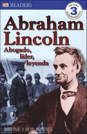 Abraham Lincoln: Abogado, Lider, Leyenda (DK Readers Series) book written by Justine Korman Fontes