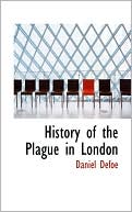 History of the Plague in London book written by Daniel Defoe