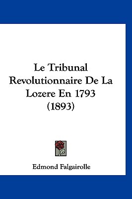 Le Tribunal Revolutionnaire de La Lozere En 1793 magazine reviews