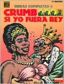 Obras completas - 2: Crumb si yo fuera rey (Crumb Complete Comics 2: If I Were King) book written by Robert Crumb