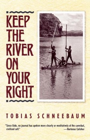 Keep the River on Your Right book written by Tobias Schneebaum