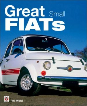 Great Small Fiats book written by Phil Ward