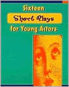 16 Short Plays for Young Actors book written by McGraw-Hill