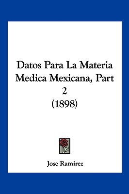 Datos Para La Materia Medica Mexicana, Part 2 magazine reviews