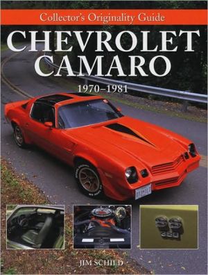 Chevrolet Camaro: 1970-1981 book written by Jim Schild