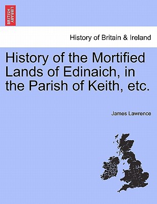History of the Mortified Lands of Edinaich, in the Parish of Keith, Etc. magazine reviews