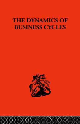 Dynamics Of Business Cycles A Study In Economic Fluctuations magazine reviews