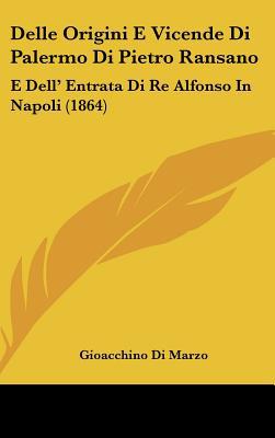 Delle Origini E Vicende Di Palermo Di Pietro Ransano: E Dell' Entrata Di Re Alfonso in Napoli magazine reviews
