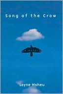 Song of the Crow book written by Layne Maheu