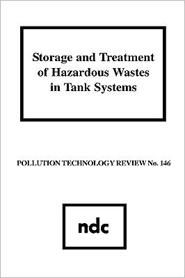 Storage And Treatment Of Hazardous Wastes In Tank Systems Storage And Treatment Of Hazardous Wastes In Tank Systems book written by USEPA
