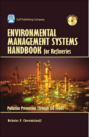 Environmental Management Systems Handbook for Refineries: Pollution Prevention Through ISO 14001 book written by Nicholas P. Cheremisinoff