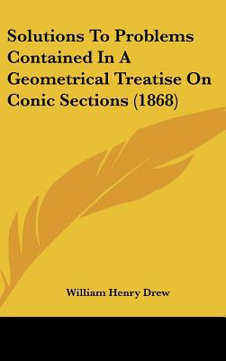 Solutions to Problems Contained in a Geometrical Treatise on Conic Sections magazine reviews