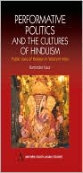 Performative Politics and the Cultures of Hinduism book written by Raminder Kaur