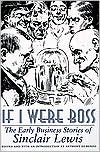 If I Were Boss: The Early Business Stories of Sinclair Lewis book written by Sinclair Lewis