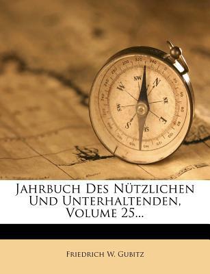 Jahrbuch Des N Tzlichen Und Unterhaltenden, Volume 25... magazine reviews