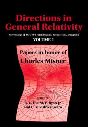 Directions in General Relativity: Proceedings of the 1993 International Symposium, Maryland: Papers in Honor of Charles Misner book written by M. P. Ryan