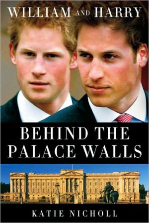 William and Harry: Behind the Palace Walls book written by Katie Nicholl