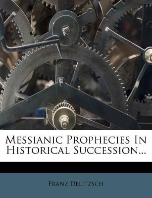 Messianic Prophecies in Historical Succession... magazine reviews