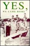 Yes, We Came Home, Vivid and heart-warming stories on Jews from exile adapting to the tough conditions of Israel in their 20th century Exodus from Europe., Yes, We Came Home
