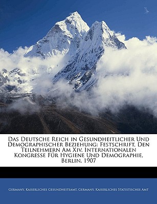 Das Deutsche Reich in Gesundheitlicher Und Demographischer Beziehung magazine reviews