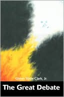 The Great Debate book written by Jr. Glenn Slade Clark