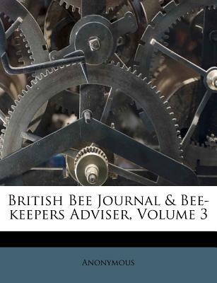 British Bee Journal & Bee-Keepers Adviser, Volume 3 magazine reviews