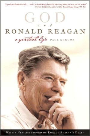 God and Ronald Reagan: A Spiritual Life book written by Paul Kengor