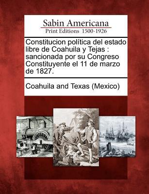 Constitucion Pol Tica del Estado Libre de Coahuila y Tejas magazine reviews