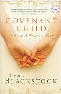 Covenant Child: A Story of Promises Kept book written by Terri Blackstock