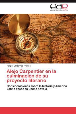 Alejo Carpentier En La Culminaci N de Su Proyecto Literario magazine reviews
