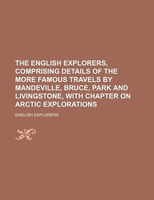 The English Explorers, Comprising Details of the More Famous Travels by Mandeville, Bruce, Park & Li magazine reviews