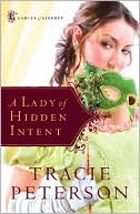 A Lady of Hidden Intent (Ladies of Liberty Series #2) book written by Tracie Peterson