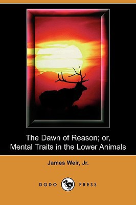 The Dawn of Reason; Or, Mental Traits in the Lower Animals magazine reviews