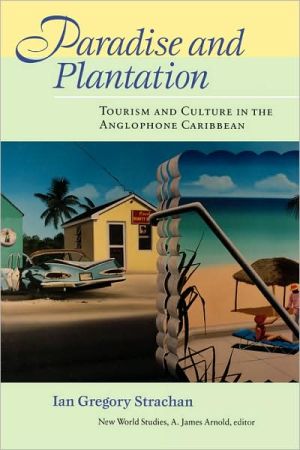 Paradise And Plantation book written by Ian G. Strachan