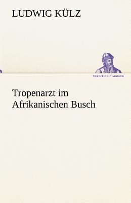 Tropenarzt Im Afrikanischen Busch magazine reviews
