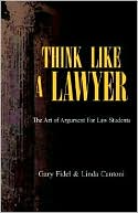 Think Like A Lawyer book written by Gary Fidel And Linda Cantoni