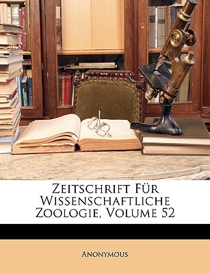 Zeitschrift Fur Wissenschaftliche Zoologie, Volume 52 magazine reviews