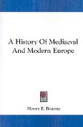 A History of Mediaeval and Modern Europe book written by Henry E. Bourne