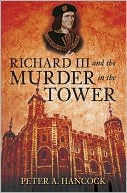 Richard III and the Murder in the Tower book written by Peter Hancock