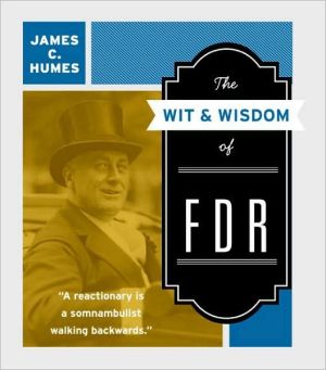Wit & Wisdom of FDR book written by James C. Humes