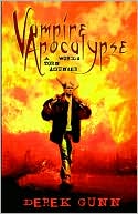 Vampire Apocalypse: A World Torn Asunder book written by Derek Gunn