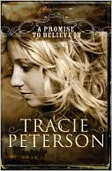 A Promise to Believe In (Brides of Gallatin County Series #1) book written by Tracie Peterson