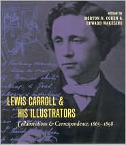 Lewis Carroll and His Illustrators: Collaborations and Correspodence, 1865-1898 book written by Morton N. Cohen